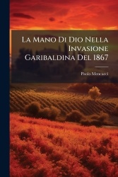 La Mano Di Dio Nella Invasione Garibaldina Del 1867