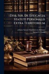 Diss. Iur. De Efficacia Statuti Personalis Extra Territorium