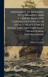 Assessment of Bridging Requirements and Current Bridging Capabilities for use of Legacy Heavy Forces Inside the Contemporary Ope