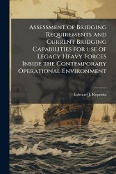 Assessment of Bridging Requirements and Current Bridging Capabilities for use of Legacy Heavy Forces Inside the Contemporary Ope