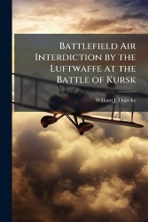 Battlefield Air Interdiction by the Luftwaffe at the Battle of Kursk