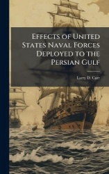 Effects of United States Naval Forces Deployed to the Persian Gulf