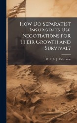 How Do Separatist Insurgents Use Negotiations for Their Growth and Survival?