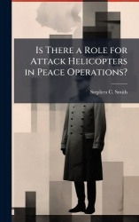 Is There a Role for Attack Helicopters in Peace Operations?