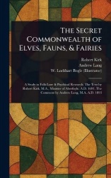 The Secret Commonwealth of Elves, Fauns,&Fairies