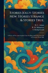 Stories Jolly - Stories New: Stories Strange & Stories True.