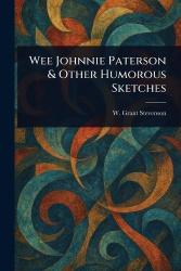 Wee Johnnie Paterson & Other Humorous Sketches