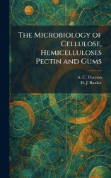 The Microbiology of Cellulose, Hemicelluloses Pectin and Gums