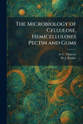The Microbiology of Cellulose, Hemicelluloses Pectin and Gums