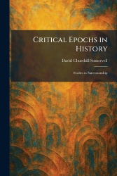 Critical Epochs in History - Studies in Statesmanship