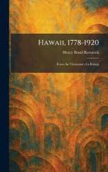 Hawaii, 1778-1920 - From the Viewpoint of a Bishop