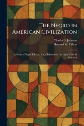 The Negro in American Civilization - A Study of Negro Life and Race Relations in the Light of Social Research