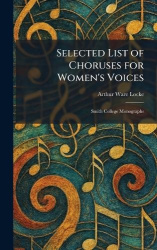 Selected List of Choruses for Women's Voices - Smith College Monographs