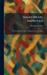 Shakespeare Improved - The Restoration Versions in Quarto and on the Stage
