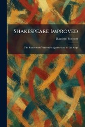 Shakespeare Improved - The Restoration Versions in Quarto and on the Stage