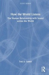 How the World Listens - The Human Relationship with Sound across the World