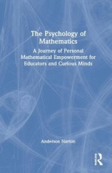 The Psychology of Mathematics - A Journey of Personal Mathematical Empowerment for Educators and Curious Minds