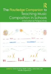 The Routledge Companion to Teaching Music Composition in Schools - International Perspectives