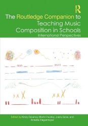 The Routledge Companion to Teaching Music Composition in Schools - International Perspectives