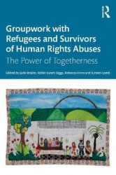Groupwork with Refugees and Survivors of Human Rights Abuses - The Power of Togetherness
