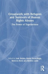 Groupwork with Refugees and Survivors of Human Rights Abuses - The Power of Togetherness