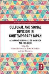 Cultural and Social Division in Contemporary Japan - Rethinking Discourses of Inclusion and Exclusion
