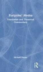 Euripides' Medea - Translation and Theatrical Commentary