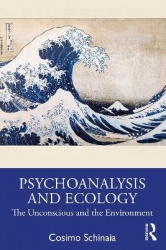 Psychoanalysis and Ecology - The Unconscious and the Environment