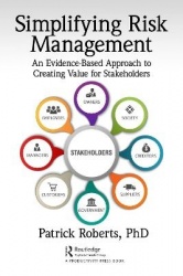 Simplifying Risk Management - An Evidence-Based Approach to Creating Value for Stakeholders