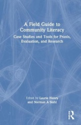 A Field Guide to Community Literacy - Case Studies and Tools for Praxis, Evaluation, and Research