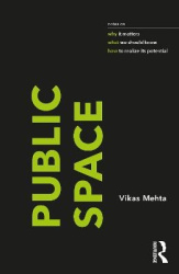 Public Space - notes on why it matters, what we should know, and how to realize its potential
