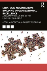 Strategic Negotiation: Building Organizational Excellence - A Roadmap to Harnessing The Power of Alignment