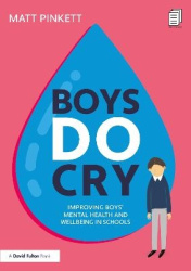 Boys Do Cry - Improving Boys’ Mental Health and Wellbeing in Schools