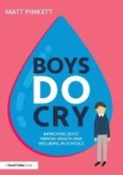 Boys Do Cry - Improving Boys’ Mental Health and Wellbeing in Schools