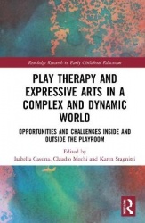 Play Therapy and Expressive Arts in a Complex and Dynamic World - Opportunities and Challenges Inside and Outside the Playroom