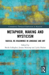 Metaphor, Making and Mysticism - Radical Re-Imaginings in Language and Art