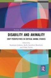 Disability and Animality - Crip Perspectives in Critical Animal Studies
