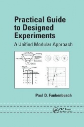 Practical Guide To Designed Experiments - A Unified Modular Approach