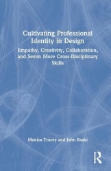 Cultivating Professional Identity in Design - Empathy, Creativity, Collaboration, and Seven More Cross-Disciplinary Skills