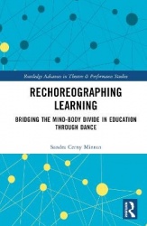 Rechoreographing Learning - Dance As a Way to Bridge the Mind-Body Divide in Education