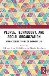 People, Technology, and Social Organization - Interactionist Studies of Everyday Life