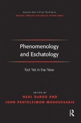 Phenomenology and Eschatology - Not Yet in the Now