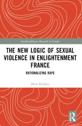 The New Logic of Sexual Violence in Enlightenment France - Rationalizing Rape