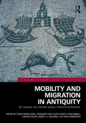 Mobility and Migration in Antiquity - Rethinking the Ancient World through Movement