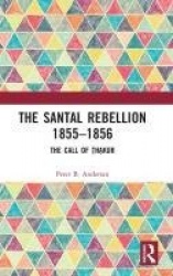 The Santal Rebellion 1855–1856 - The Call of Thakur