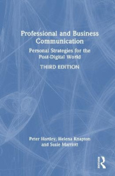 Professional and Business Communication - Personal Strategies for the Post-Digital World