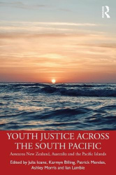 Youth Justice Across the South Pacific - Aotearoa New Zealand, Australia, and the Pacific Islands