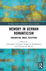 Memory in German Romanticism - Imagination, Image, Reception