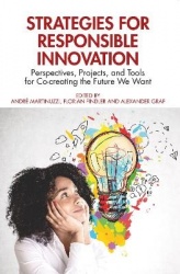 Strategies for Responsible Innovation - Perspectives, Projects, and Tools for Co-creating the Future We Want