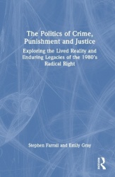 The Politics of Crime, Punishment and Justice - Exploring the Lived Reality and Enduring Legacies of the 1980’s Radical Right